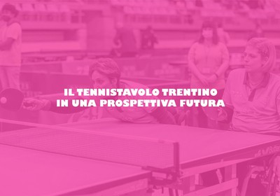 Tennistavolo Trentino prospettiva futura